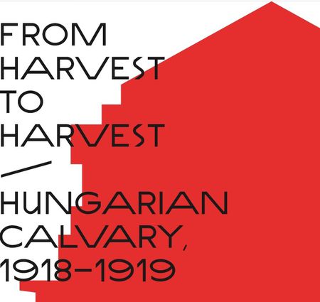 Online exhibition From Harvest to Harvest – Hungarian Calvary, 1918–1919
